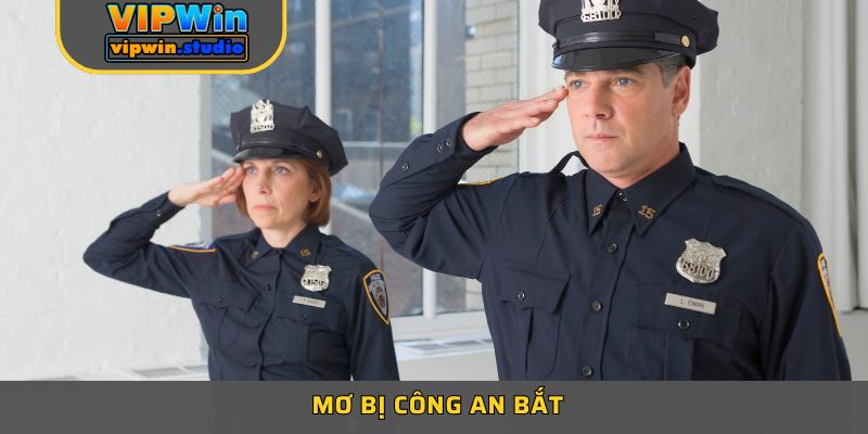Mơ Bị Công An Bắt Đánh Con Gì Để Trúng Jackpot Khủng?
