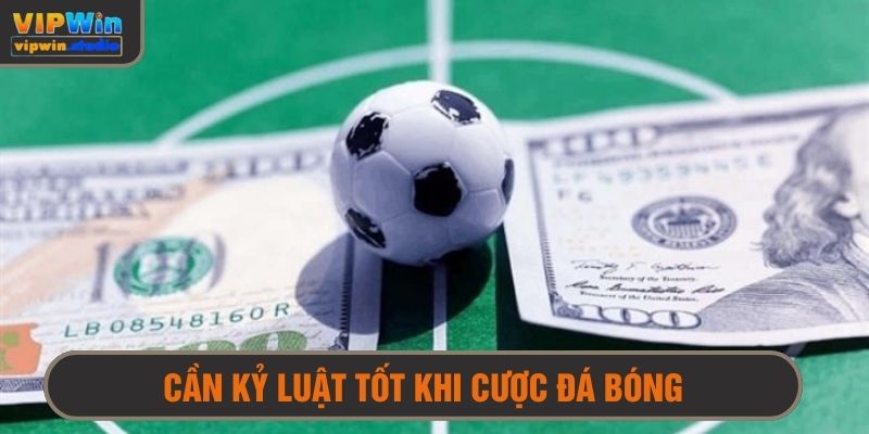 Có tâm lý và kỷ luật tốt là điều cần thiết khi cá độ bóng đá