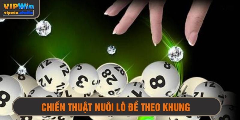 Chiến thuật đặt cược lô đề phương pháp nuôi theo khung thời gian