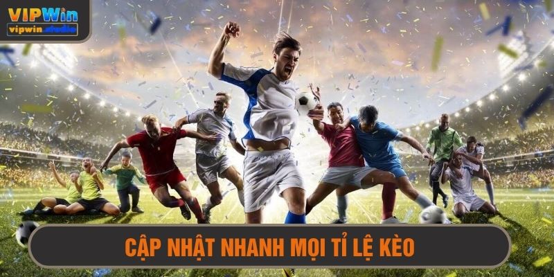Cập nhật siêu nhanh các tỷ lệ kèo của bộ môn thể thao vua