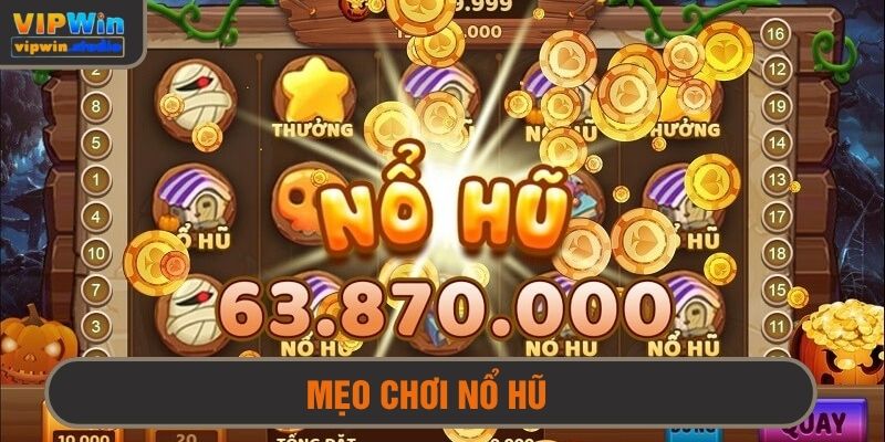 Mẹo chơi nổ hũ