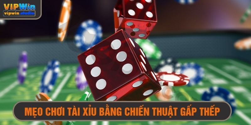 Mẹo chơi tài xỉu online không dễ thua với chiến thuật gấp thếp