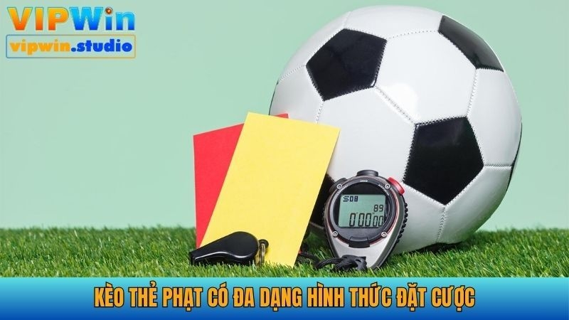Kèo thẻ phạt có thể chơi với đa dạng hình thức