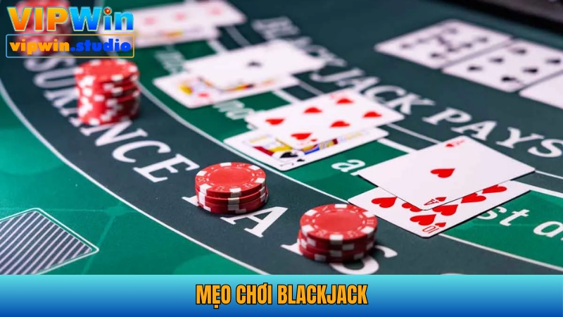 mẹo chơi Blackjack