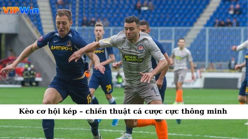 Kèo cơ hội kép